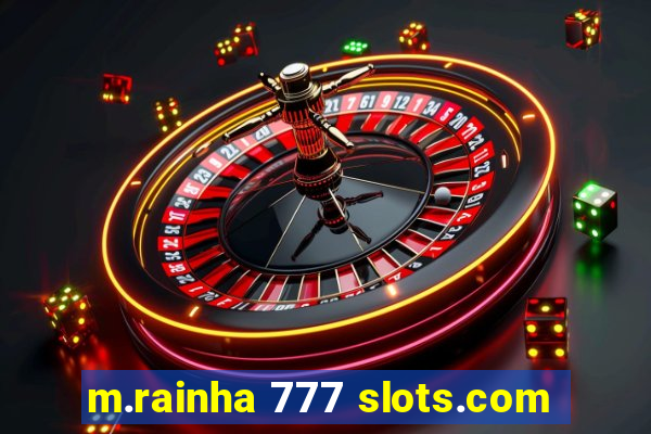 m.rainha 777 slots.com